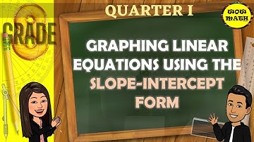 GRAPHING LINEAR EQUATIONS USING THE SLOPE INTERCEPT FORM || GRADE 8 MATHEMATICS Q1