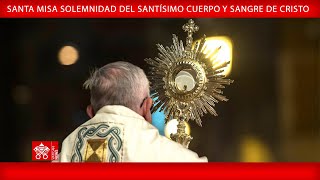 Santa Misa solemnidad del Santísimo Cuerpo y Sangre de Cristo 02 de junio de 2024 Papa Francisco