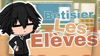 Bétisier Les Elèves I Gacha Life