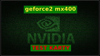 Test Karty GEFORCE2 MX400 (AGP, 64MB)