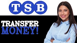 Advanced Guide To TSB Bank Transfer Money (2025)