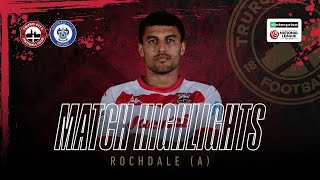 Rochdale Vs Truro City Enterprise National League - Extended Highlights