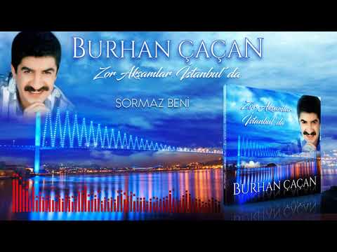 Burhan Çaçan  -  Sormaz Beni