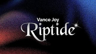 Vance Joy - Riptide (Lyrics) Sore Throat Cause You Don T See