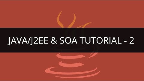 Java/J2EE & SOA Tutorial - 2 | Java/J2EE & SOA Tutorial for Beginners - 2 | Java Tutorial | Edureka