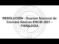 RESOLUCIÓN - Examen Nacional de Ciencias Básicas ENCIB 2021 - FISIOLOGÍA