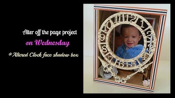 Altered clock face shadow box(start to finish)