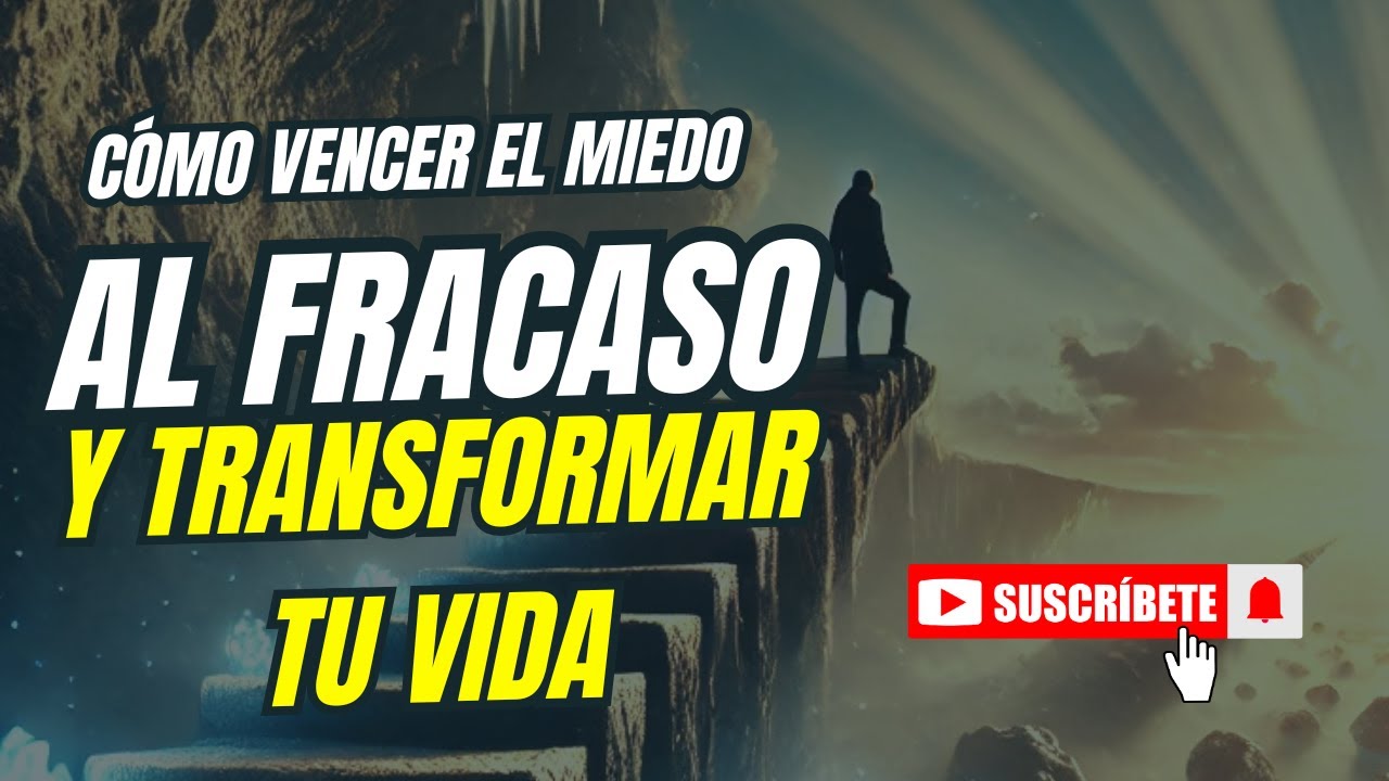 Cómo Vencer el Miedo al Fracaso y Transformar Tu Vida | Motivación ...