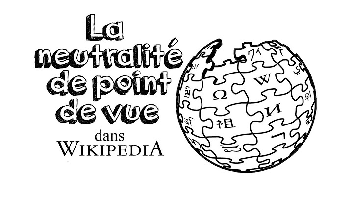 Ep21 La Neutralité de point de vue (Sur Wikipedia)