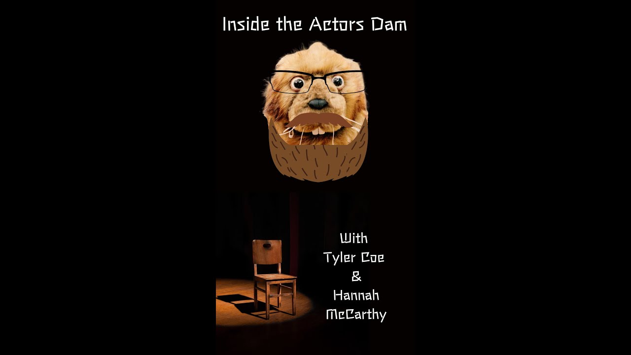 Inside The Actors Dam: with Tyler Coe & Hannah McCarthy