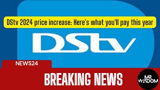 DStv 2024 price increase Here's what you'll pay this year