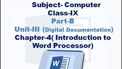 Class-9 Ch-4 Introduction to Word Processor