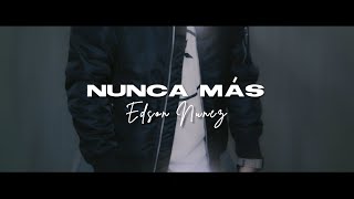 EDSON NUÑEZ - NUNCA MÁS (VIDEO OFICIAL)