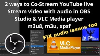 2 ways to Co-Stream YouTube live Stream video with audio in OBS Studio & VLC Media Player