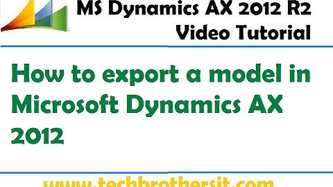 37-How to export a model in Microsoft Dynamics AX 2012 - Microsoft Dynamics AX Tutorial