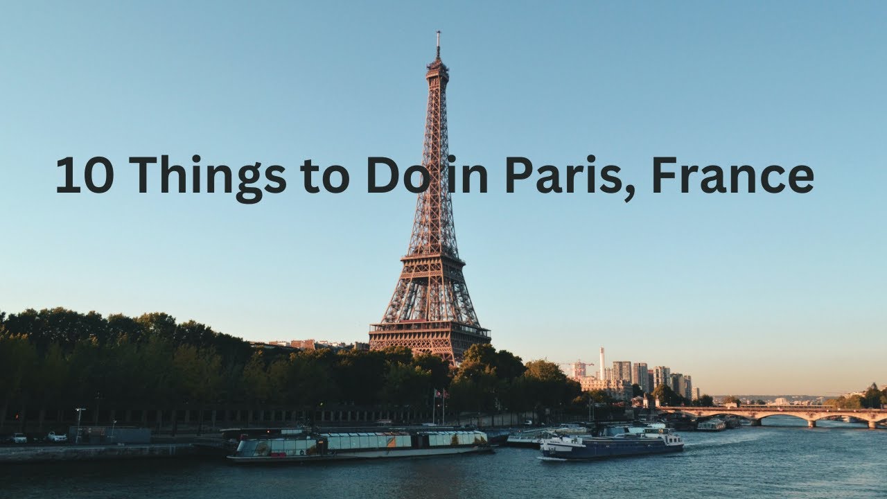 10 Sights to Visit in Paris, France: Romantic City of Love & Lights