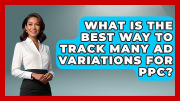 What Is The Best Way To Track Many Ad Variations For PPC? - Saas Marketing Wizards