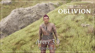 Avery 3.0 | TES IV: Oblivion Remastered | Let's Play Episode 1
