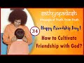 How to Cultivate Friendship with God | 34 | Sathyopadesh | Message of Truth From Truth