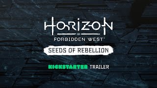 Horizon Forbidden West: Seeds of Rebellion | Kickstarter Trailer