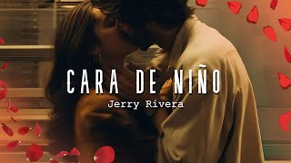 Jerry Rivera - Cara de Niño (LETRA/lyric)