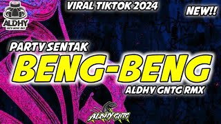 PARTY SENTAK💃BENG-BENG 🔥🌴 VIRAL ALDHY GNTG RMX 2024💃