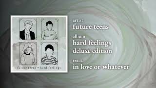 Future Teens - "In Love Or Whatever"