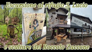 Escursione Al Rifugio S. Lucio E Sculture Del Roccolo Zuccone (😂Al Contrario)