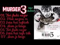 Mp3 jukebox murder 3 all songs -- teri jhuki nazar -- Randeep hooda, Aditi Rao hydari, sara Loren --