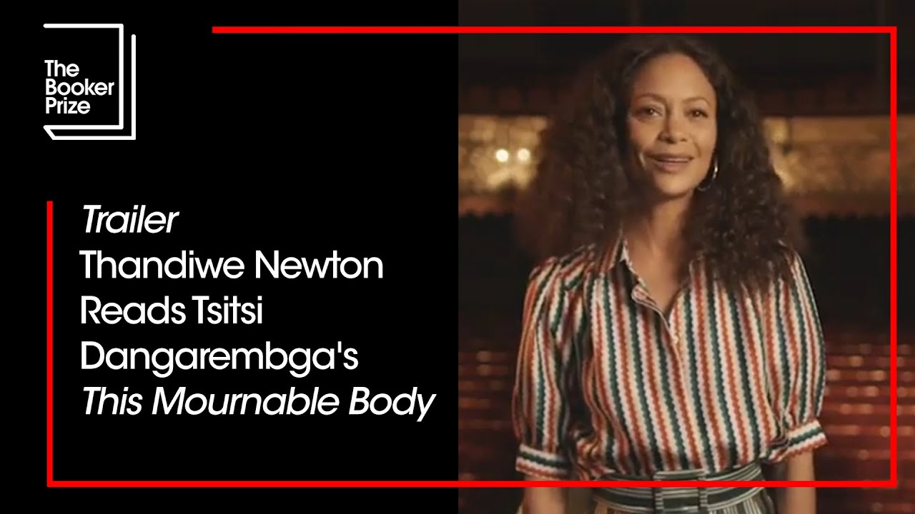 Trailer: Thandiwe Newton Reads Tsitsi Dangarembga's 'This Mournable Body' | The Booker Prize