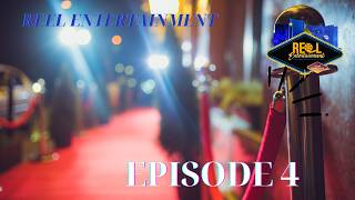 Reel Entertainment Episode 4