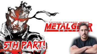 Gearing into Metal Gear Solid! 5th Part