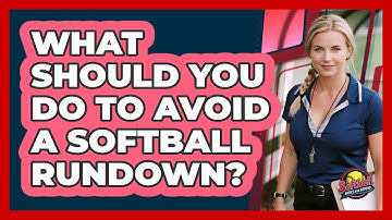What Should You Do To Avoid A Softball Rundown? - Softball Basics and Beyond