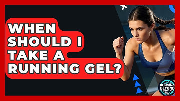 When Should I Take A Running Gel? - Running Beyond Limits