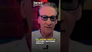 Bill Maher predicts ‘historic’ midterms results