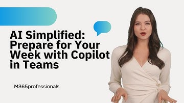 AI Simplified  Prepare for Your Week with Copilot in teams