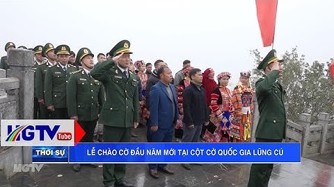 Lễ chào cờ đầu năm mới tại Cột cờ Quốc gia Lũng Cú - Ngày 23/1/2023