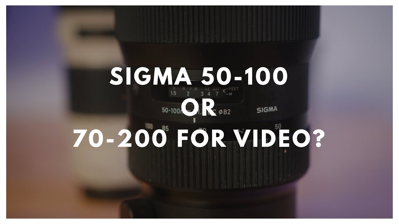Sigma 50-100 or 70-200 for video?