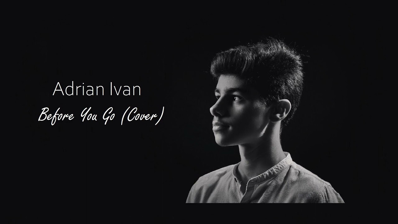 Watch Lewis Capaldi - Before You Go (Adrian Ivan Cover) on YouTube Watch Lewis Capaldi - Before You Go (Adrian Ivan Cover) on YouTube