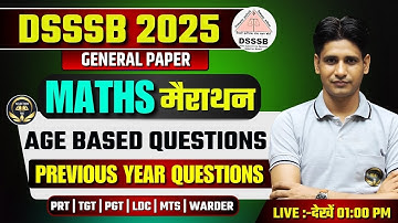 DSSSB 2025 MATHS मैराथन  🔥 AGE BASED QUESTIONS  | PREVIOUS YEAR QUESTIONSPREVIOUS YEAR QUESTIONS