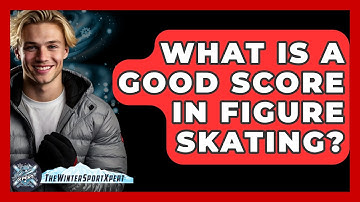 What Is a Good Score in Figure Skating? - The Winter Sport Xpert