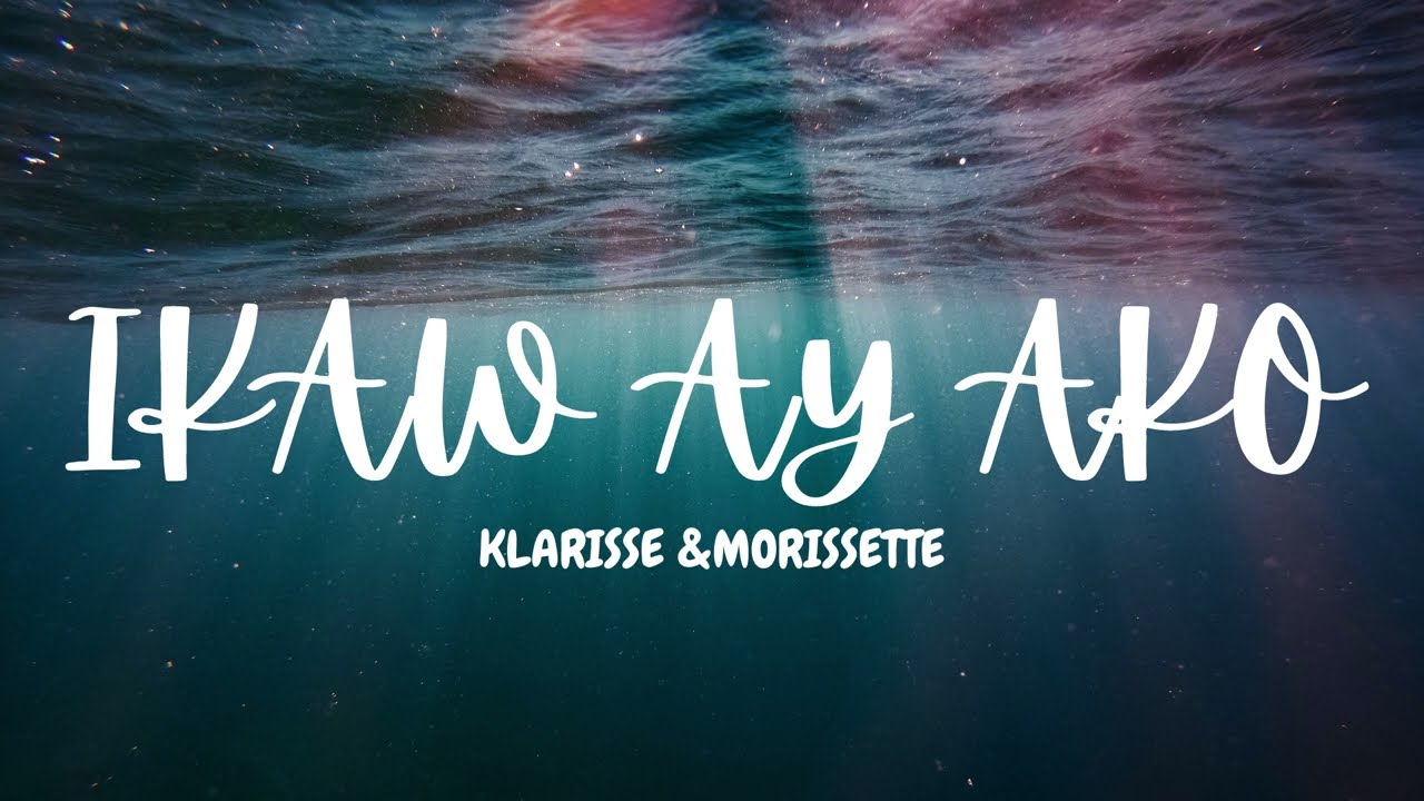 Ikaw ay Ako Lyrics by Klarisse & Morissette