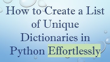 How to Create a List of Unique Dictionaries in Python Effortlessly