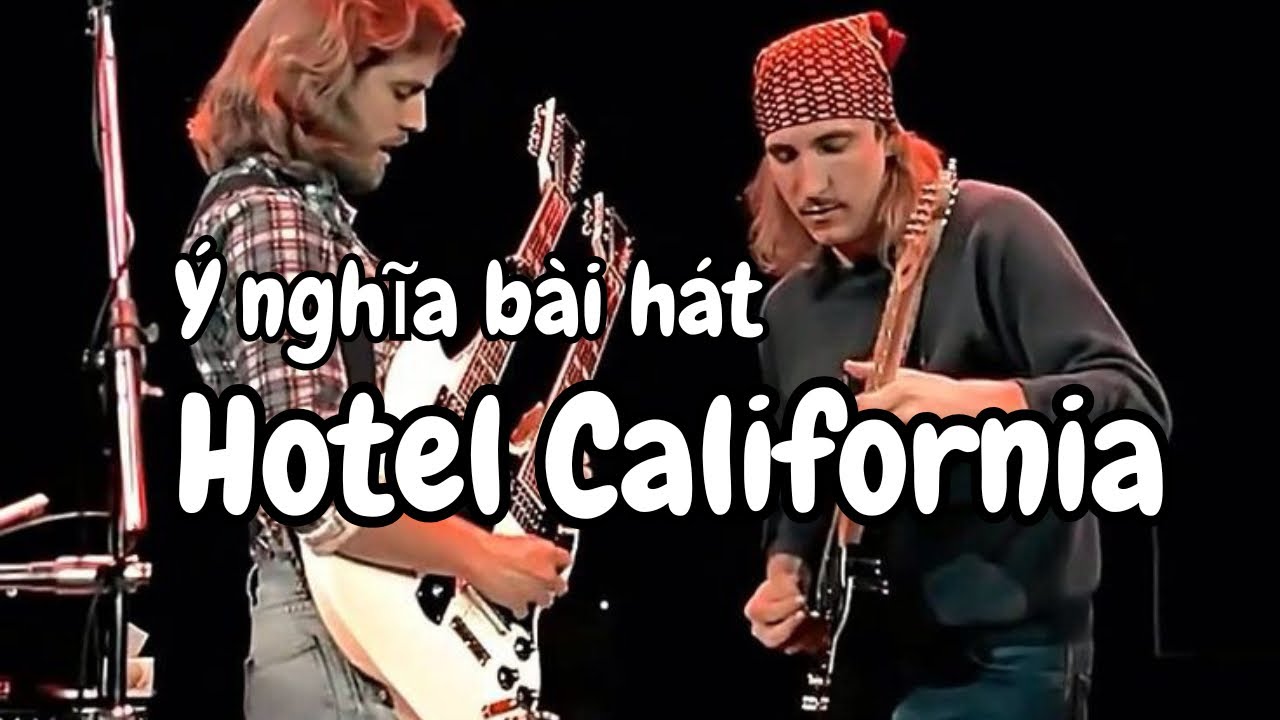 Ý nghĩa bài hát | Tập 1 | Hotel California (The Eagles)