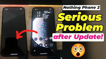 Serious Problem after Nothing Phone 2 Software Update !