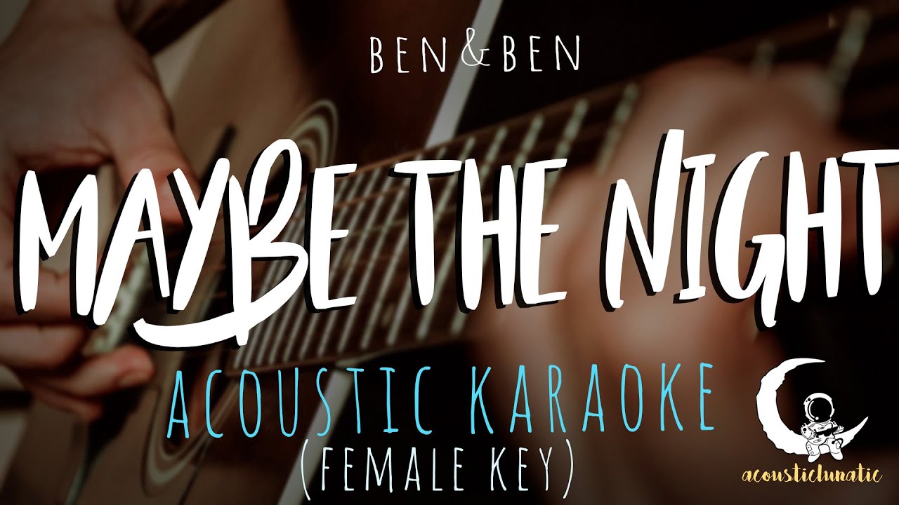 MAYBE THE NIGHT by Ben&Ben - Female key( Acoustic Karaoke )