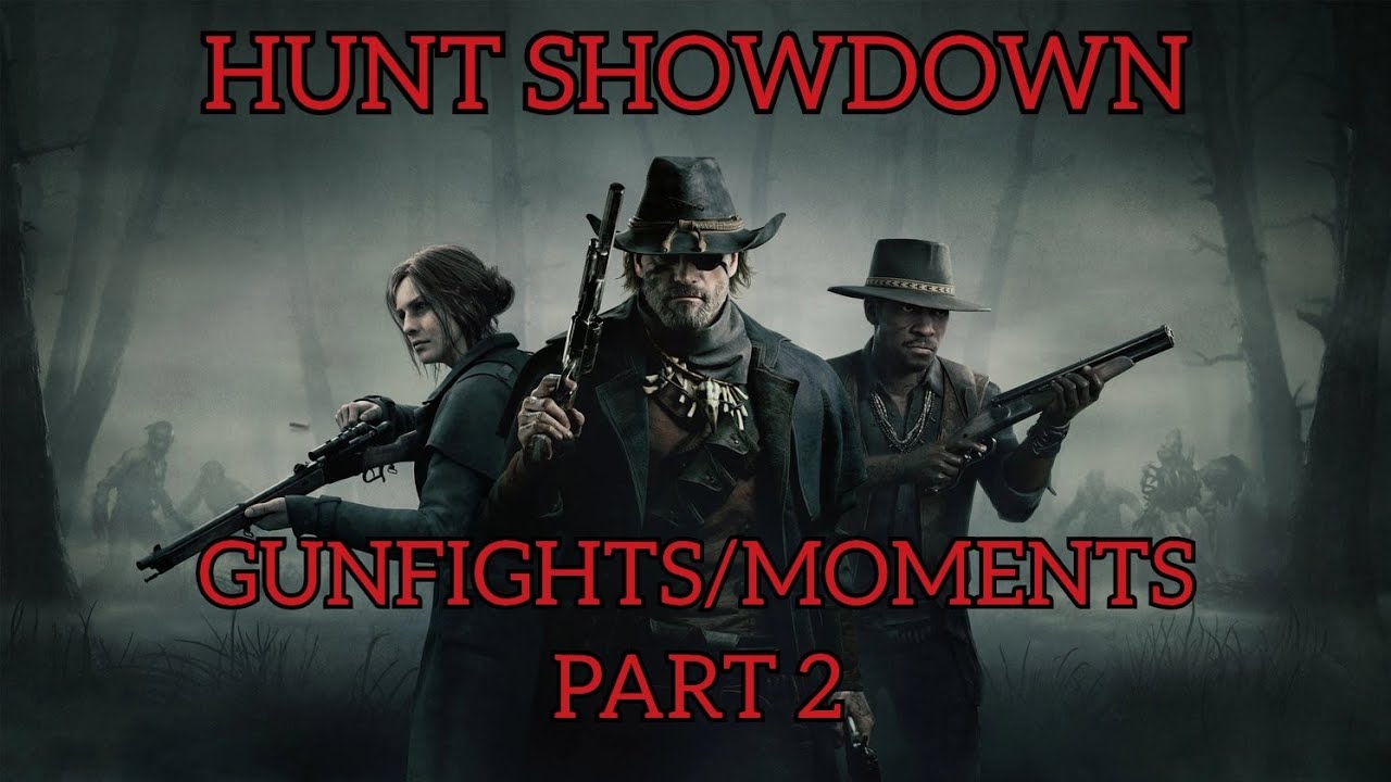 Hunt Showdown Gunfights/Moments Part 2 - YouTube
