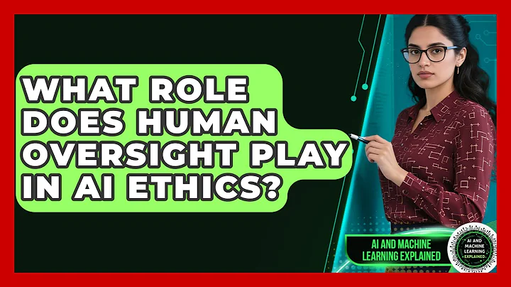 What Role Does Human Oversight Play in AI Ethics? | AI and Machine Learning Explained News