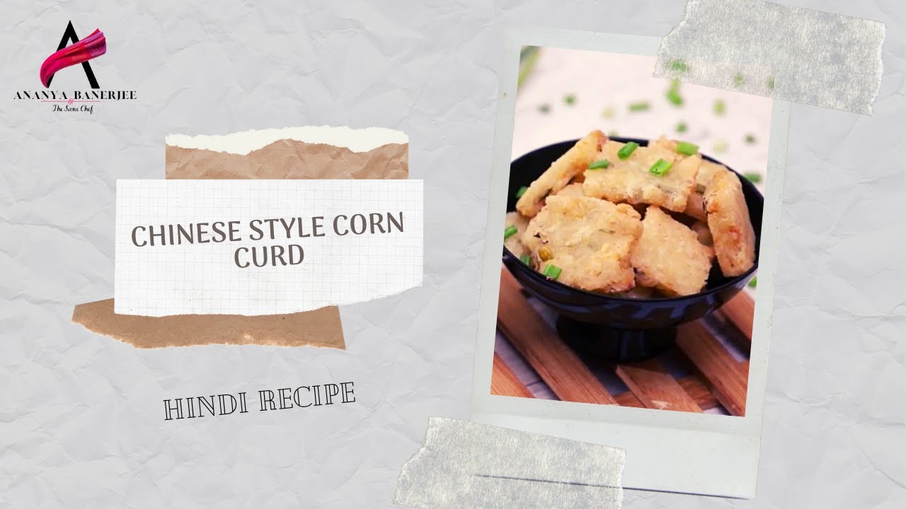 Chinese Style Corn Curd | Chef Ananya Banerjee (Hindi)