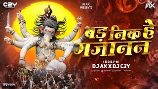 Bad Nik he Gajanan Tor Remix | DJ AX X DJ C2Y | EDM Mix | 150 BPM | Ganesh Chaturthi | Ganpati Dj |